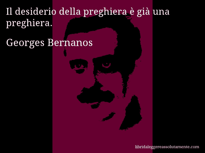 Aforisma di Georges Bernanos : Il desiderio della preghiera è già una preghiera.