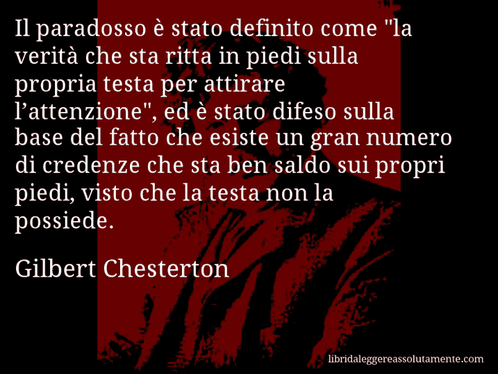 Aforisma di Gilbert Chesterton : Il paradosso è stato definito come 